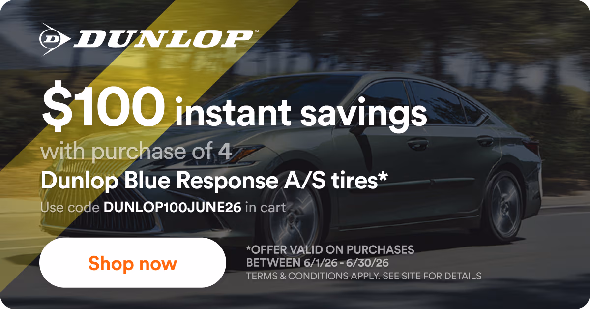 $100 instant savings with purchase of 4 select Dunlop tires
