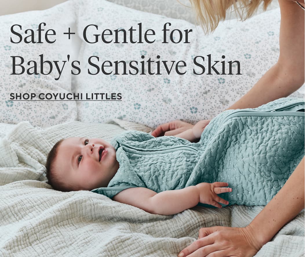 Safe + Gentle for Baby's Sensistive Skin Shop Coyuchi Littles