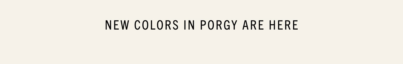 New colors in Porgy 