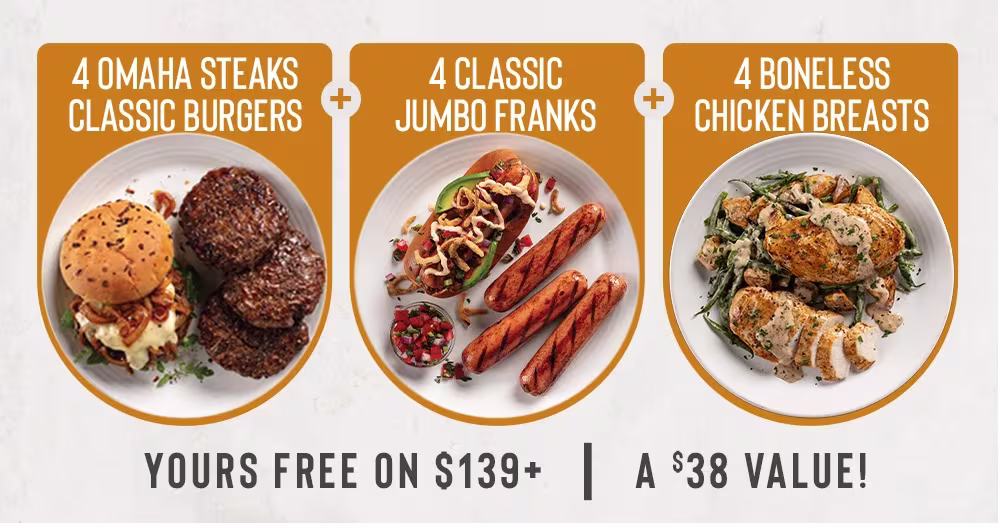 4 OMAHA
STEAKS CLASSIC BURGERS
+
4 CLASSIC
JUMBO FRANKS
+
4 CARAMEL
APPLE TARTLETS

Yours free on $139+  |  A $38 Value!
