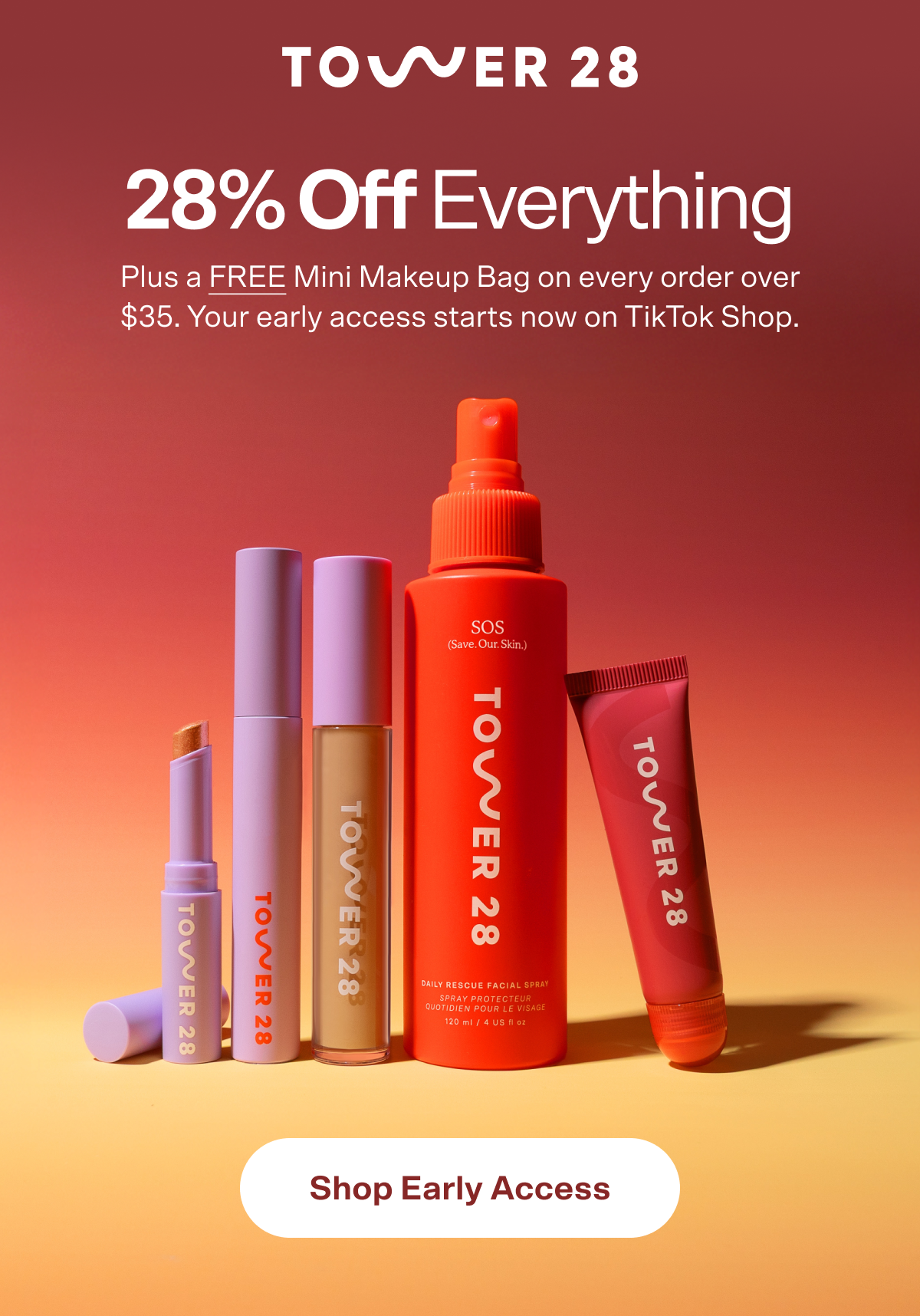 28% off Everything Plus a FREE Mini Makeup Bag on every order over $35. Your early access starts now on TikTok Shop.