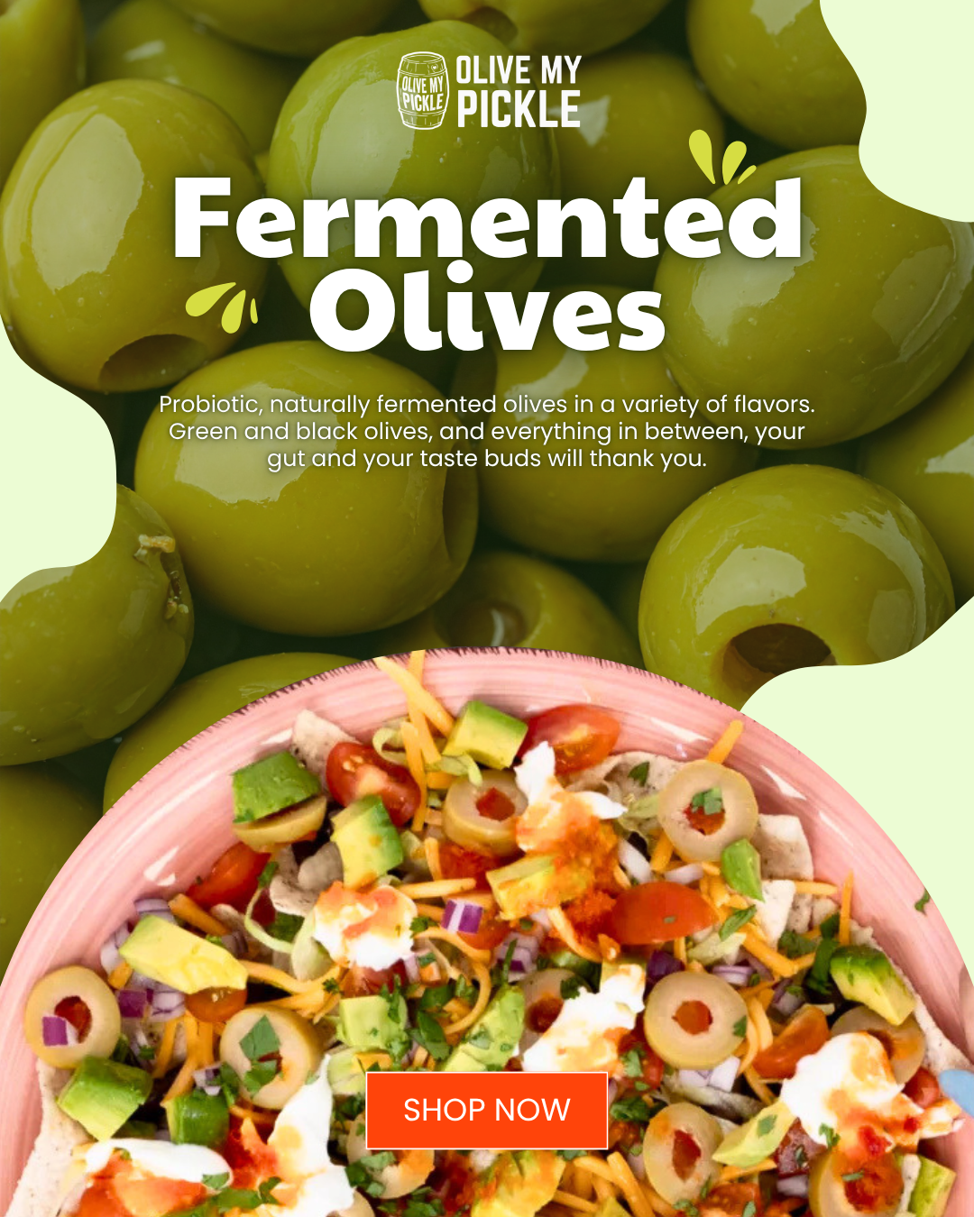A close-up of shiny green olives with text "Fermented Olives" and a bowl of food containing olives, avocado, and cheese, with a "SHOP NOW" button.