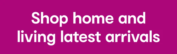 Shop home and living latest arrivals