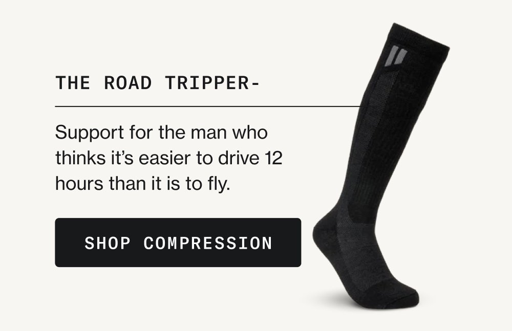The Road Tripper- Support for the man who thinks it’s easier to drive 12 hours than it is to fly. Shop Compression