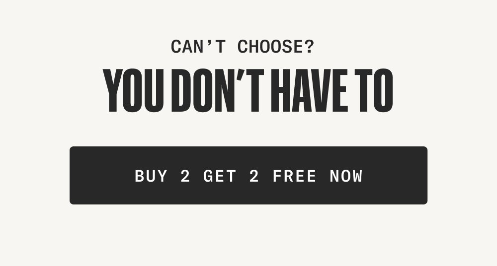 Can’t Choose? You Don’t Have To Buy 2 Get 2 Free Now