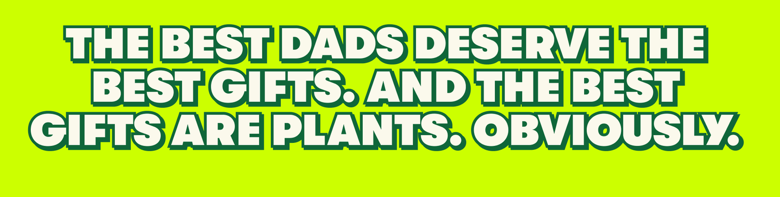 Father's Day Plants up to 20% off
