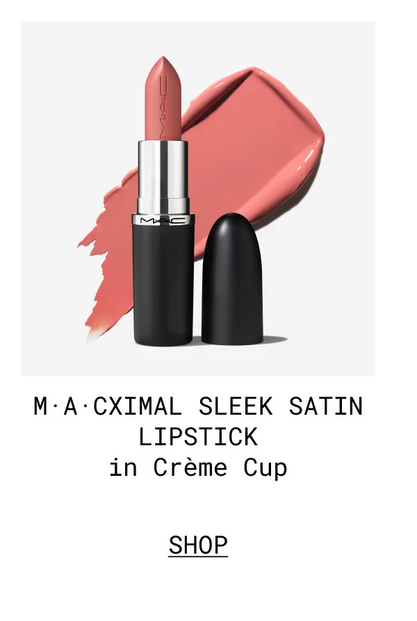 M·A·CXIMAL SLEEK SATIN LIPSTICK in Crème Cup | SHOP
