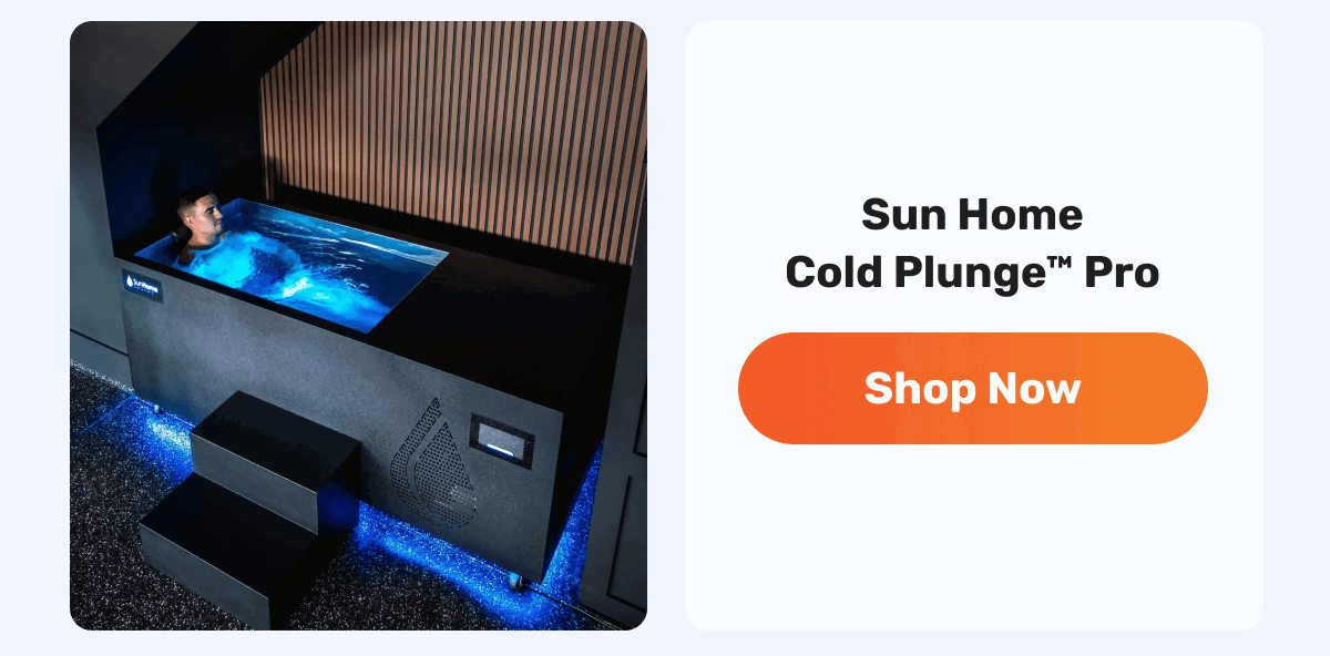 Sun Home Cold Plunge™ Pro | Shop Now