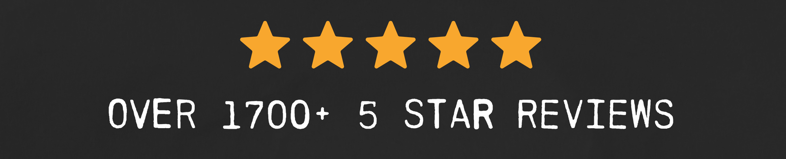 Over 1700+ 5 Star Reviews