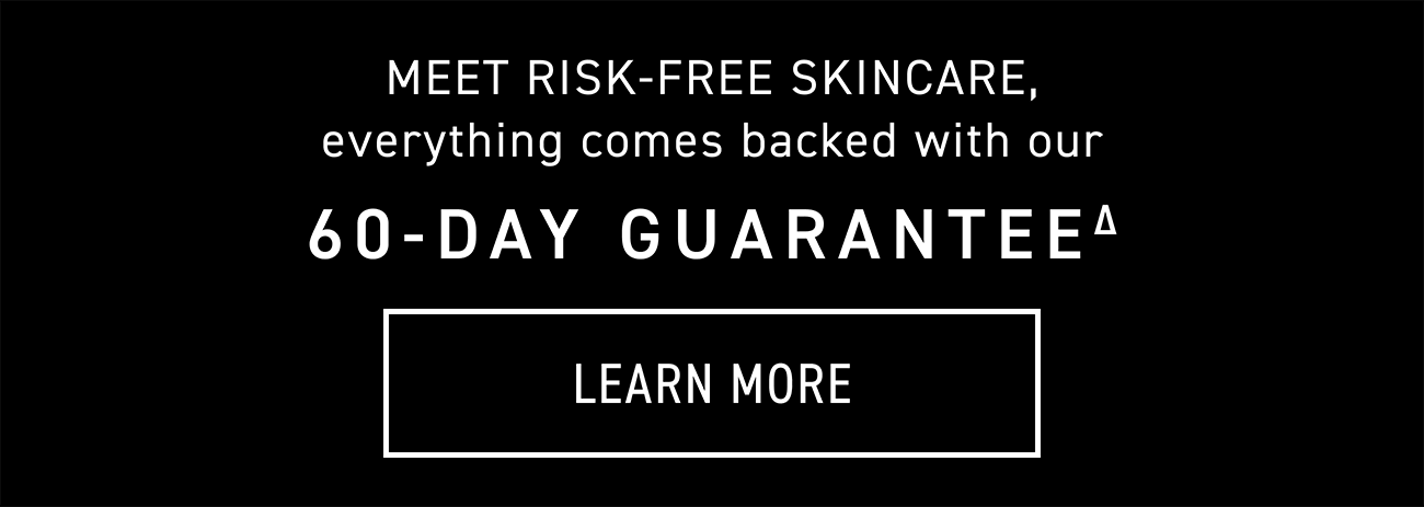 Everything comes backed with our 60-day guarantee. CTA: LEARN MORE
