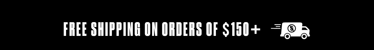FREE SHIPPING ON ORDERS OF $150+