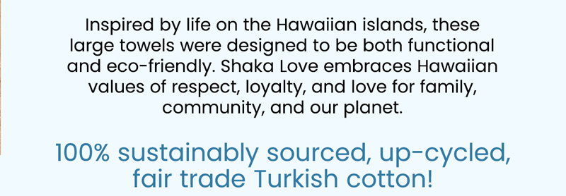 Aloha, World Oceans Day! Save 30% on eco-friendly, artisan-designed Shaka Love beach towels inspired by the Hawaiian islands