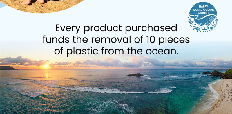 Every product purchased funds the removal of 10 pieces of plastic from the ocean