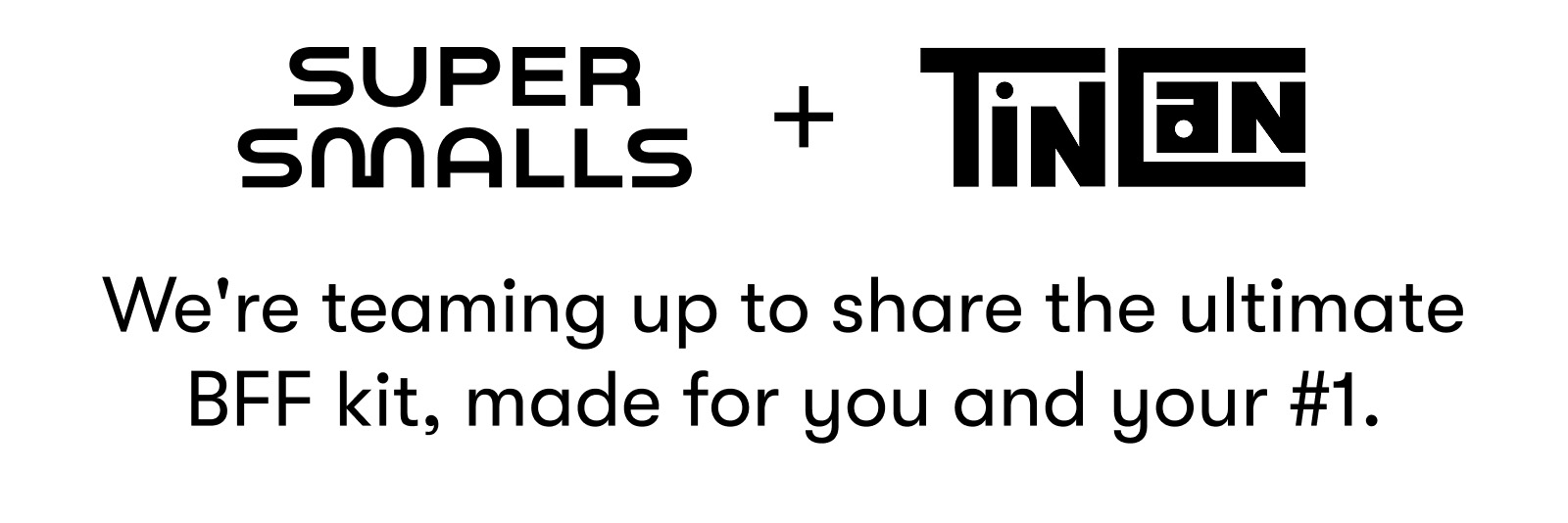 We're teaming up to share the ultimate BFF kit