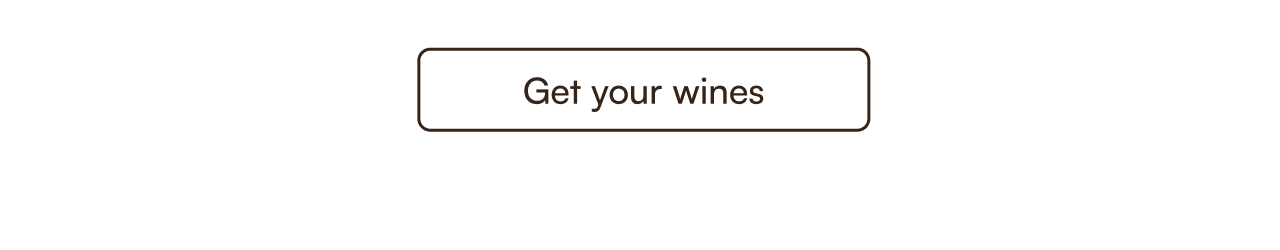 Get your wines.