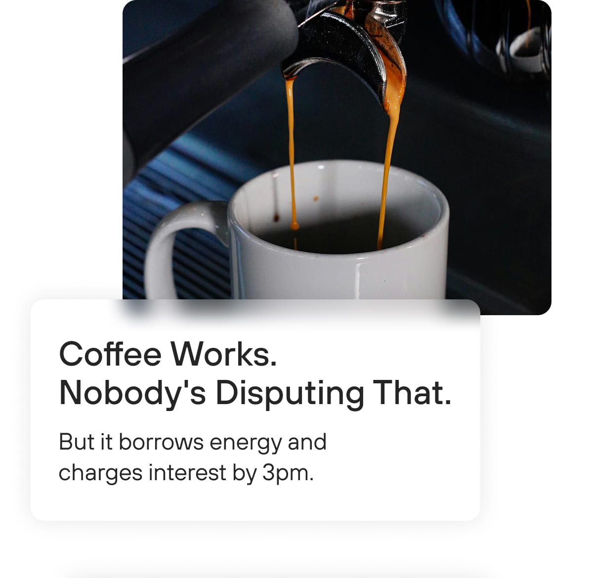 Coffee Works. Nobody's Disputing That.
