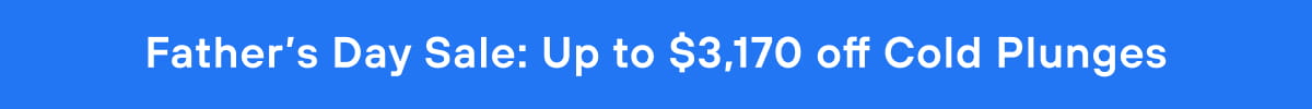Father’s Day Sale: Up to $3,170 off Cold Plunges