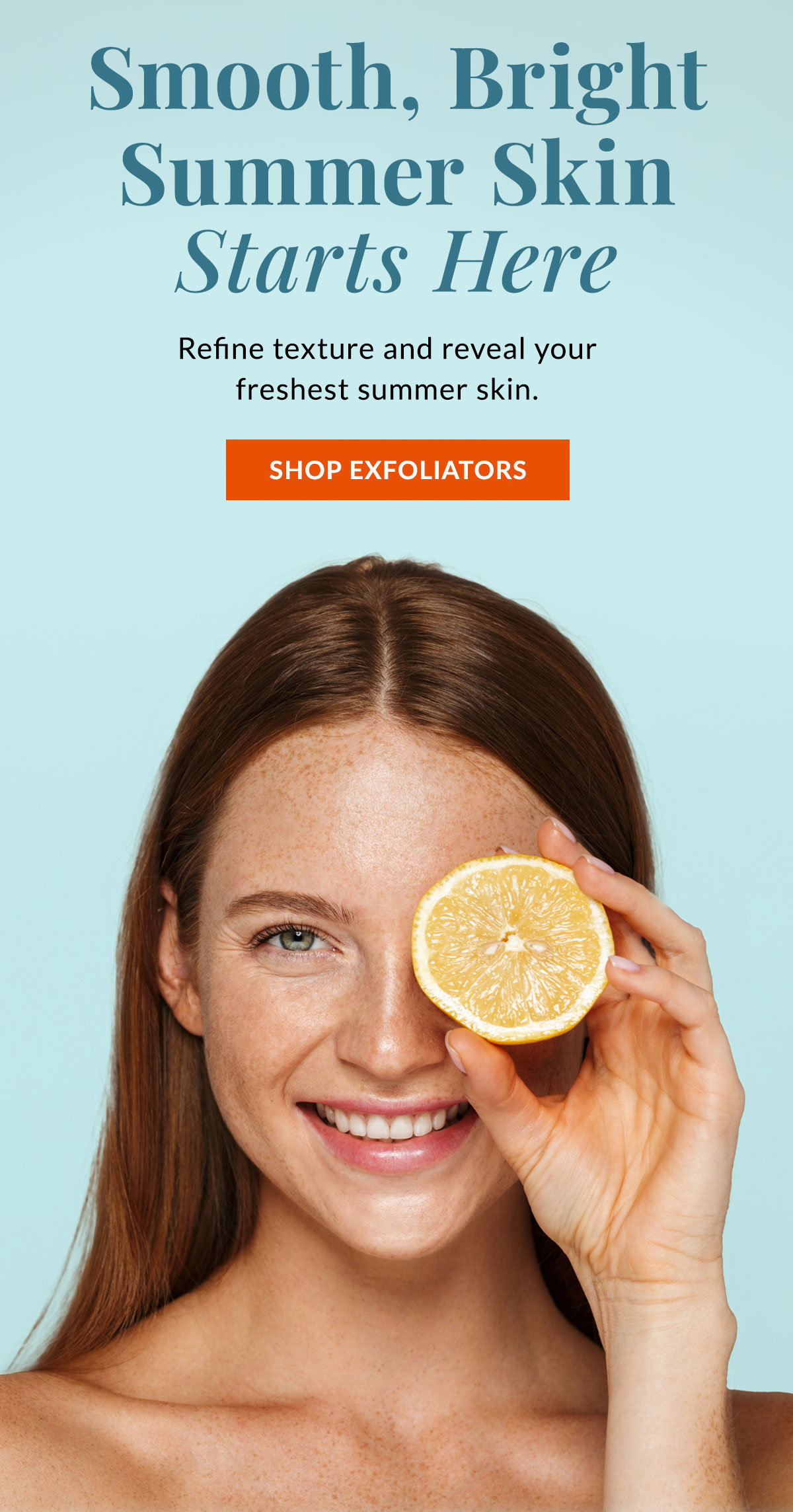 Smooth, bright skin starts here