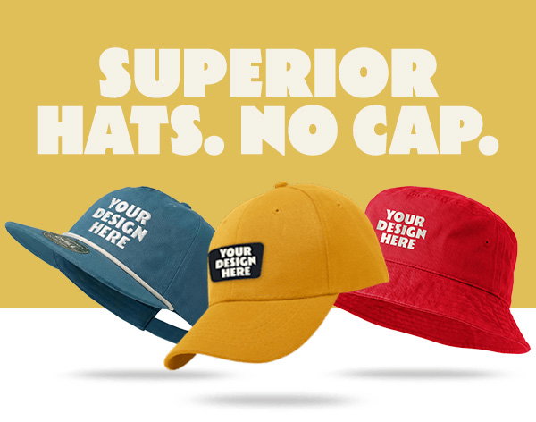Superior Hats. No Cap.