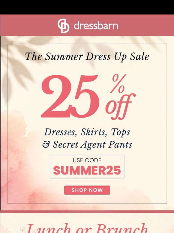 LUNCH OR BRUNCH. 25% OFF DRESSES
