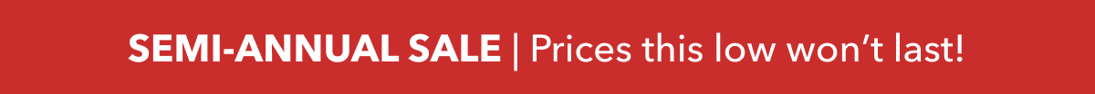 SEMI-ANNUAL SALE