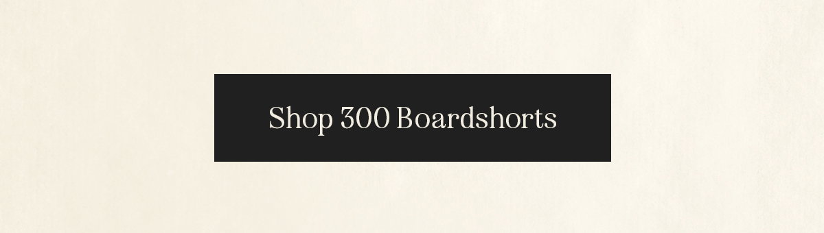 Shop 300 Boardshorts