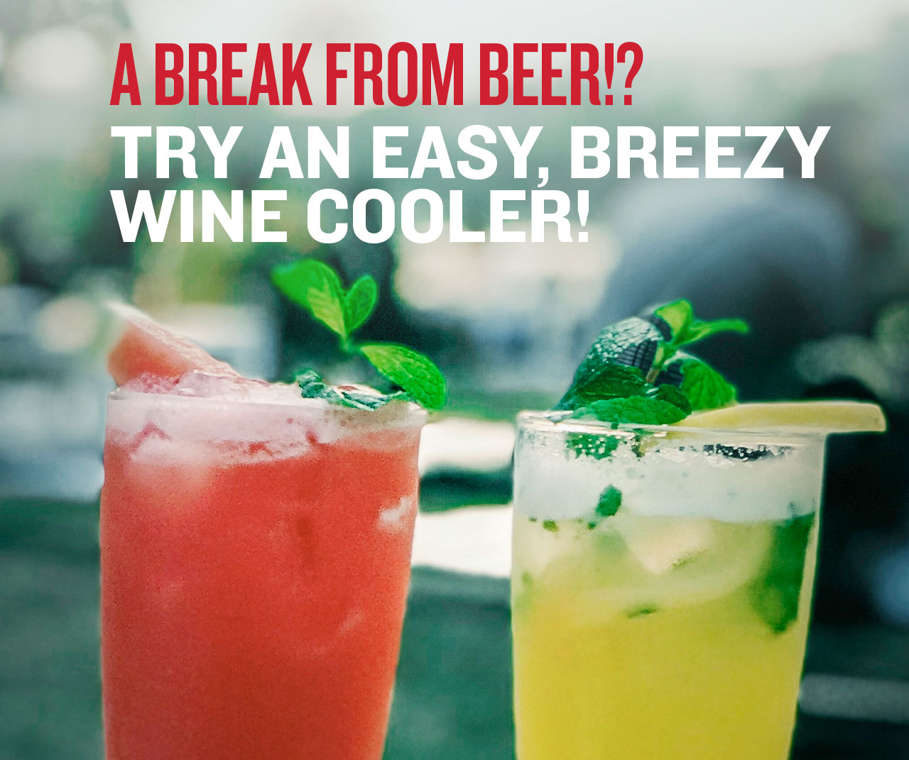 A Break From Beer!? Try An Easy, Breezy Wine Cooler!