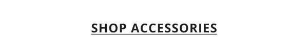 SHOP ACCESSORIES