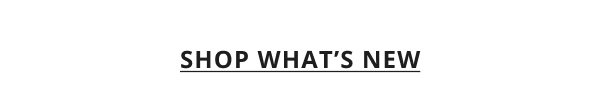 SHOP WHAT'S NEW
