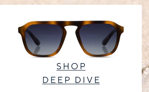 SHOP DEEP DIVE