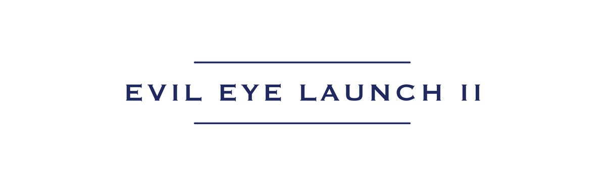 Evil Eye, Launch II