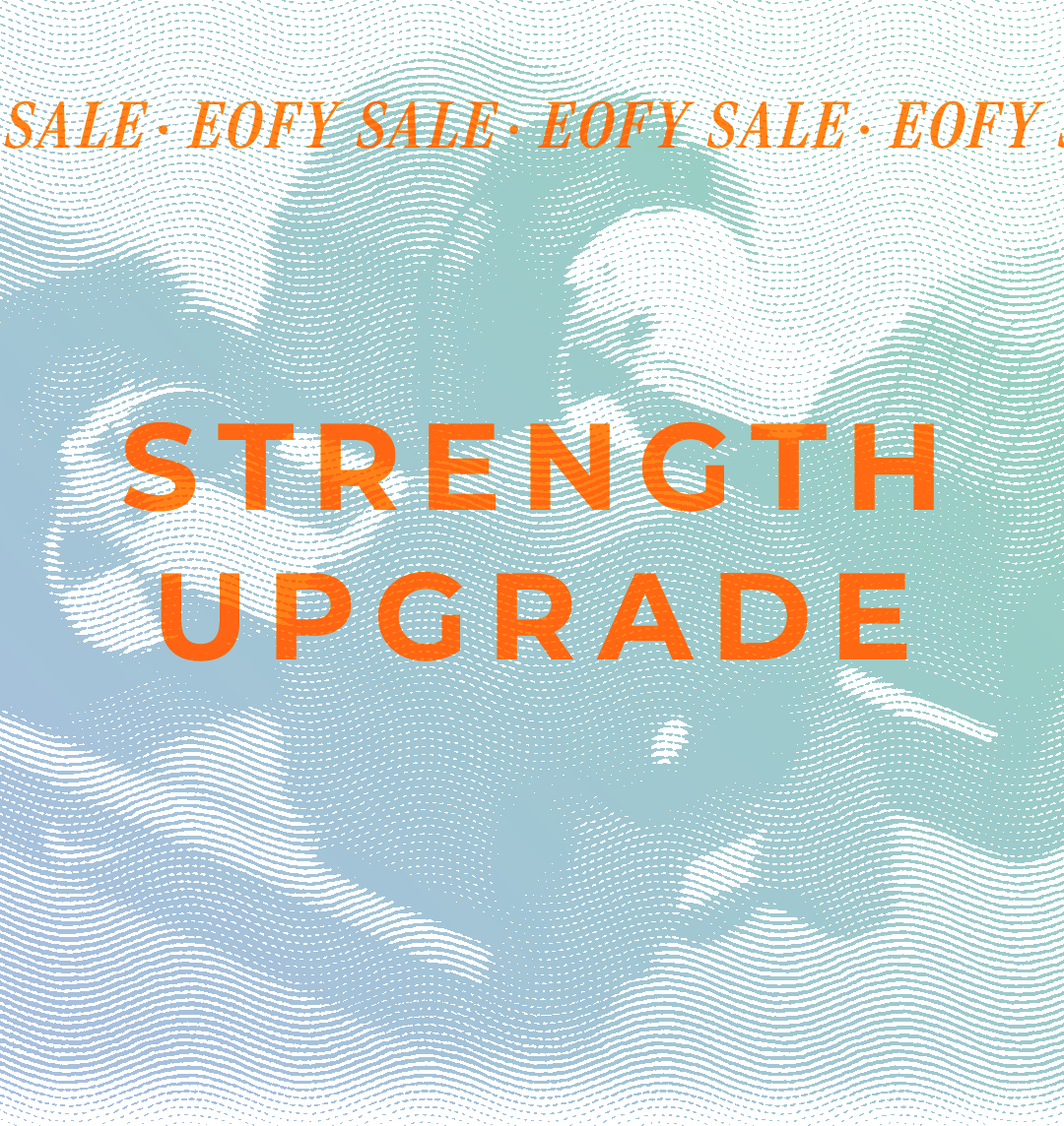 EOFY Sale - Strength Upgrade