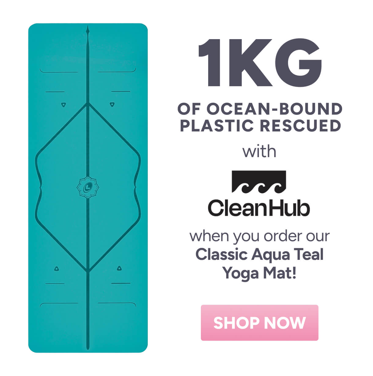 1KG of ocean-bound plastic rescued  with every order of our Classic Aqua Teal Yoga Mat! Shop Now