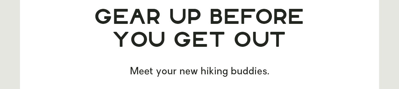 Meet your new hiking buddies