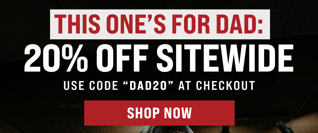 20% OFF Sitewide for Father's Day