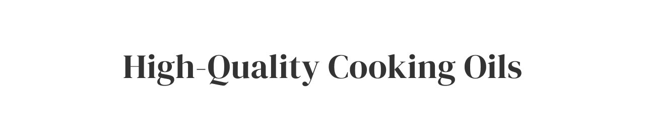 High-Quality Cooking Oils