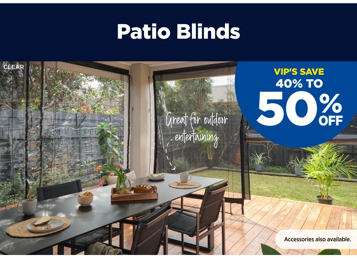 VIP 40% to 50%off Patio Blinds