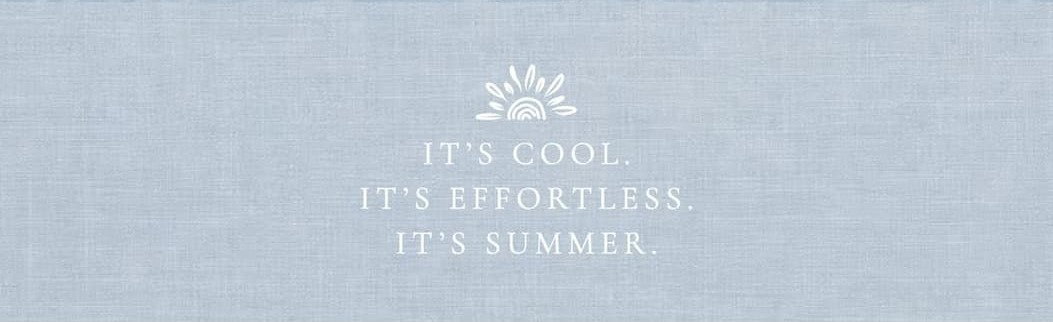 It's cool. It's effortless. It's summer.