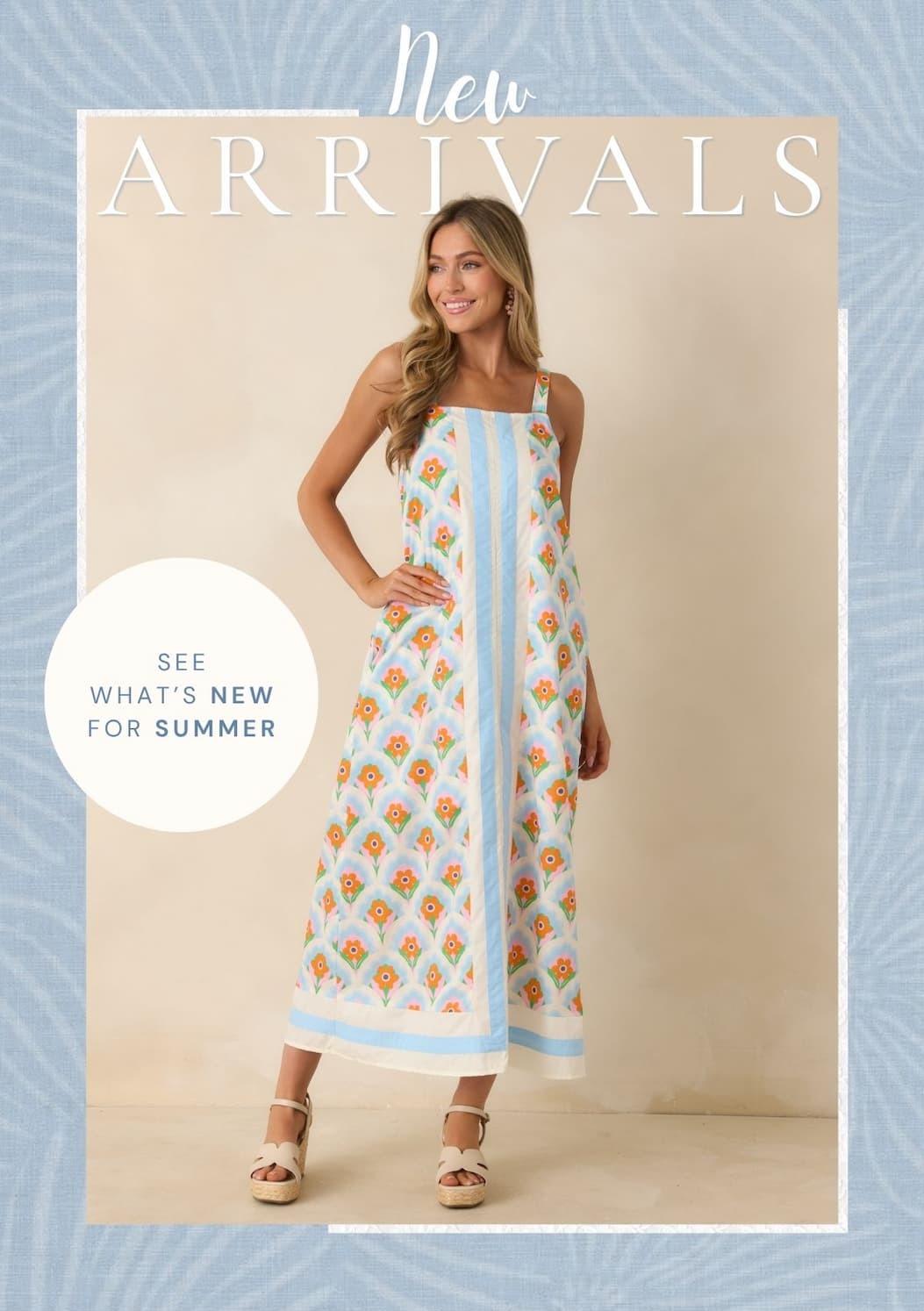 New Arrivals. See What's New For Summer.