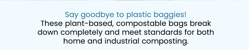 Certified for both home and industrial composting, breaking down into harmless natural components.