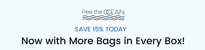 More bags, zero plastic. Save 15% Today Only.