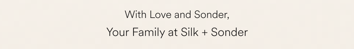 With Love and Sonder, Your Family at Silk + Sonder