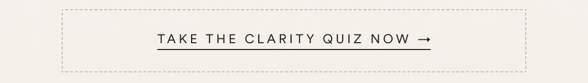 Take the clarity quiz now →