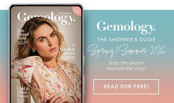 Gemology: The Shopper's Guide. Spring / Summer 2026. Shop the season, discover the story! Read for Free!