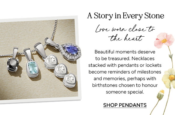Your Story in Every Stone Love Worn Close to the Heart  Beautiful moments deserve to be treasured. Necklaces stacked with pendants or lockets become reminders of milestones and memories, perhaps with birthstones chosen to honour someone special.
