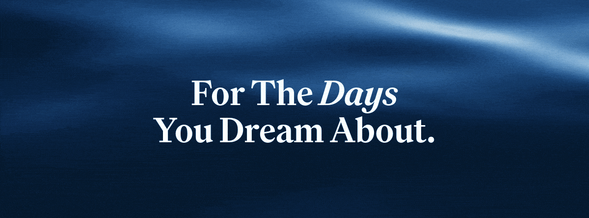 For the Days You Dream About