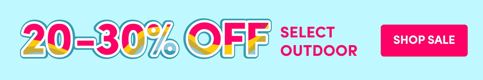 20-30% OFF Select Outdoor SHOP SALE
