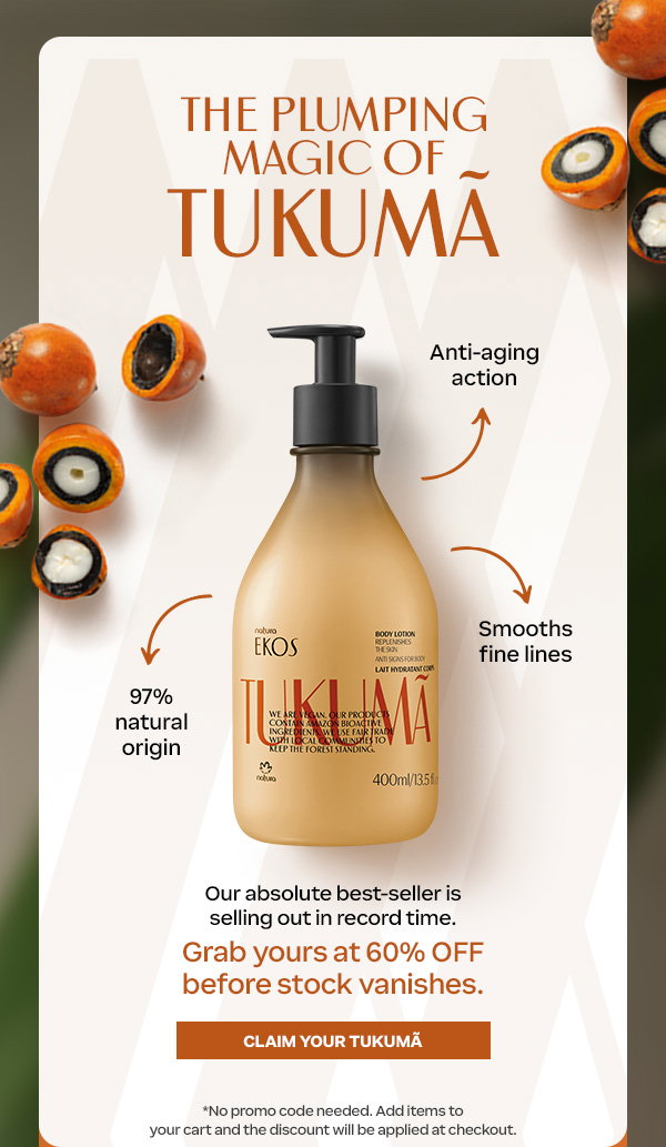 The Plumping Magic of Tukumã:  Anti-aging action |  97% natural origin |  Smooths fine lines.   Our absolute best-seller is selling out in record time. Grab yours at 60% OFF before stock vanishes.  *No promo code needed. Add items to your cart and the discount will be applied at checkout.