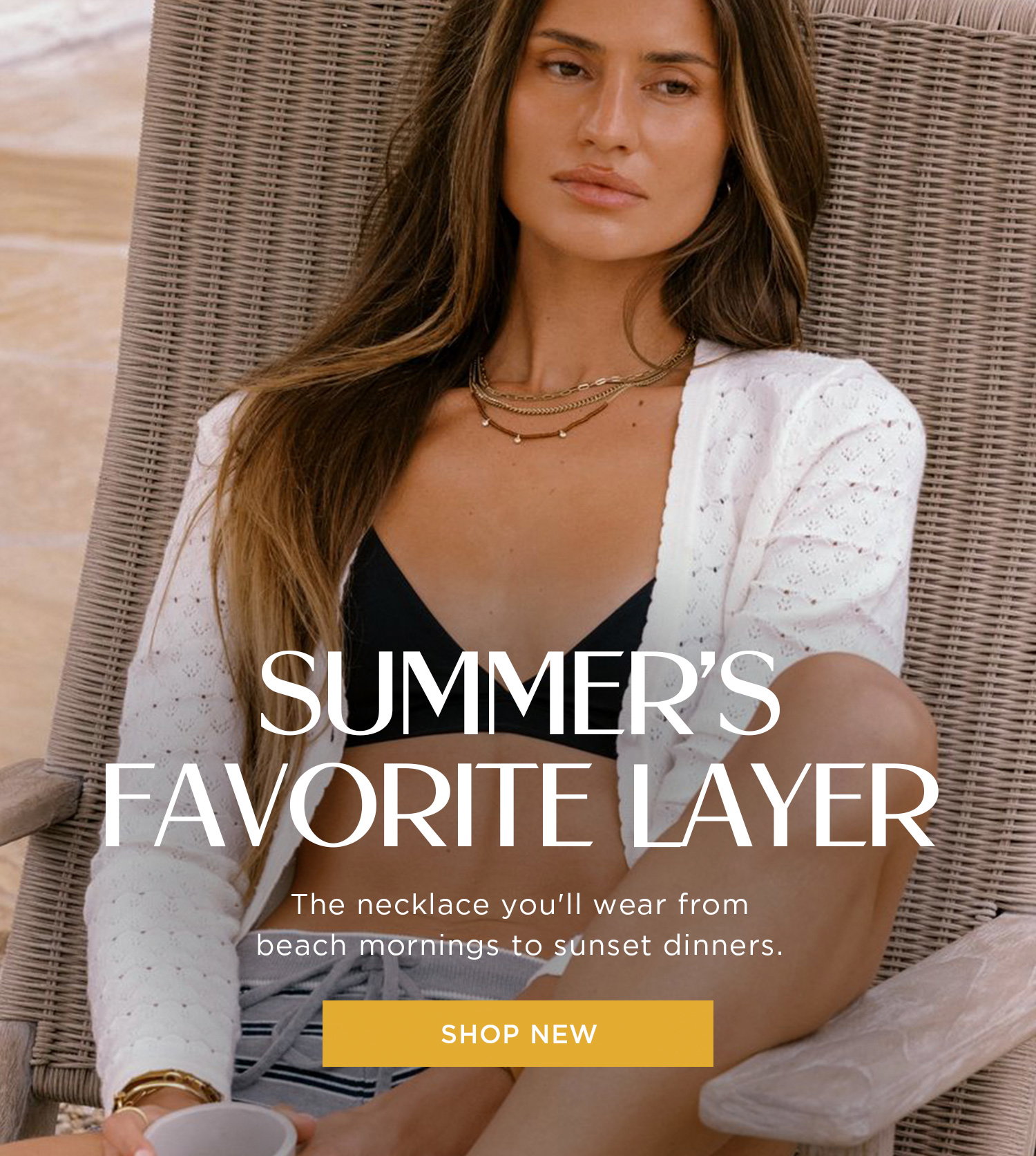 SUMMER'S FAVORITE LAYER | The necklace you'll wear from beach mornings to sunset dinners. | SHOP NEW