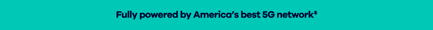 Fully powered by America’s best 5G network‡